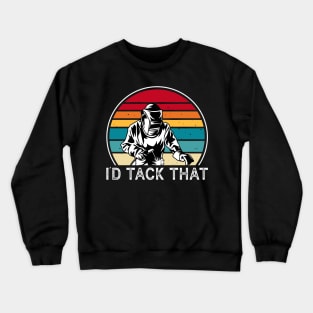 I'd Tack That T Shirt For Women Men Crewneck Sweatshirt